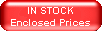 IN STOCK Enclosed Prices